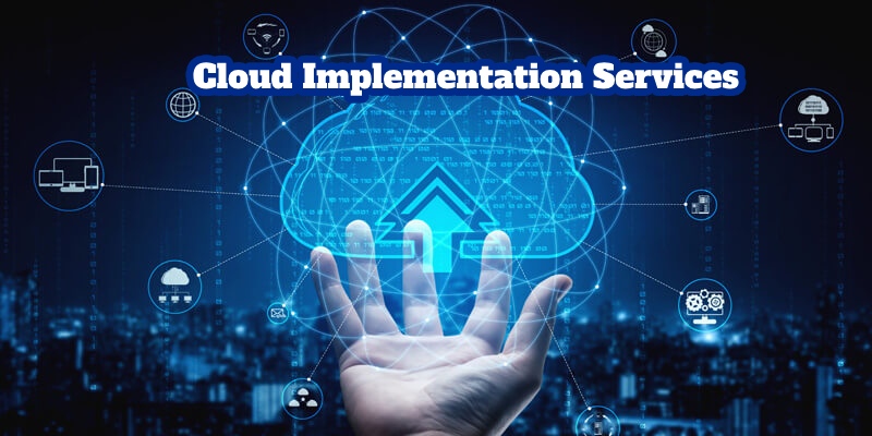 Benefits of cloud implementation services