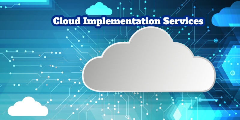 What is the process of cloud implementation services?