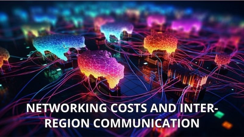 Networking Costs and Inter-Region Communication